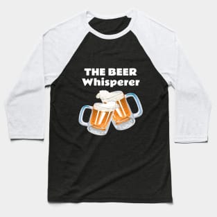 The beer whisperer 2.0 Baseball T-Shirt